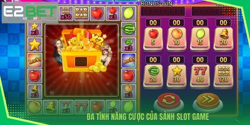 Đa tính năng cược của sảnh Slot game 