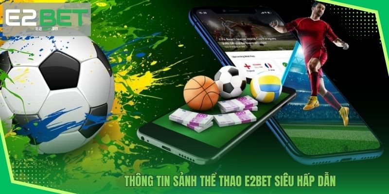 Thông tin sảnh Thể Thao E2BET siêu hấp dẫn 