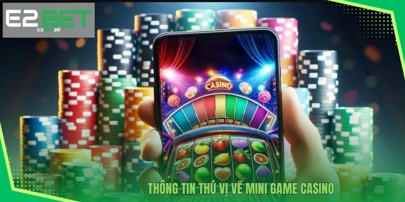 Thông tin thú vị về Mini game Casino